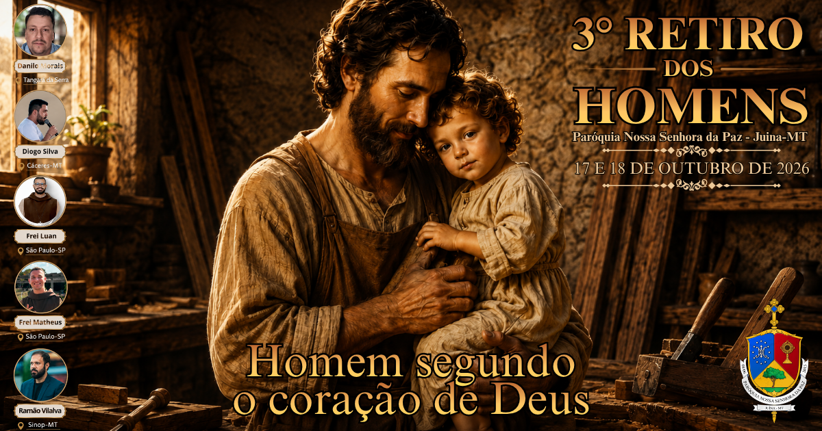 3º Retiro dos Homens - Paróquia Nossa Senhora da Paz-Juína-MT