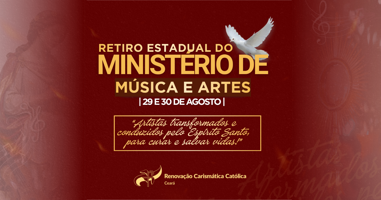 RETIRO ESTADUAL DO MINISTÉRIO DE MÚSICA E ARTES DA RCC CEARÁ